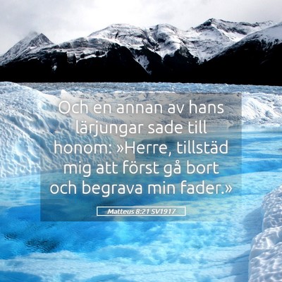 Picture 05 - Matteus 8:21 SV1917 - Och en annan av hans lärjungar sade till honom: - Bible Verse Picture