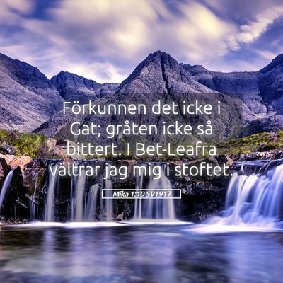 Picture 05 - Mika 1:10 SV1917 - Förkunnen det icke i Gat; gråten icke så - Bible Verse Picture