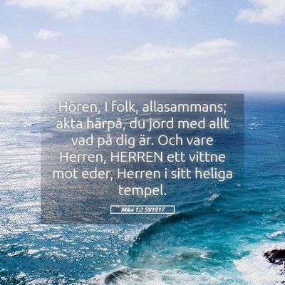 Picture 05 - Mika 1:2 SV1917 - Hören, I folk, allasammans; akta härpå, du - Bible Verse Picture
