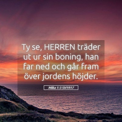Picture 05 - Mika 1:3 SV1917 - Ty se, HERREN träder ut ur sin boning, han far - Bible Verse Picture