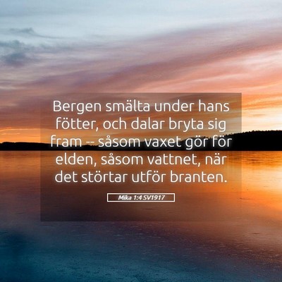 Picture 05 - Mika 1:4 SV1917 - Bergen smälta under hans fötter, och dalar - Bible Verse Picture