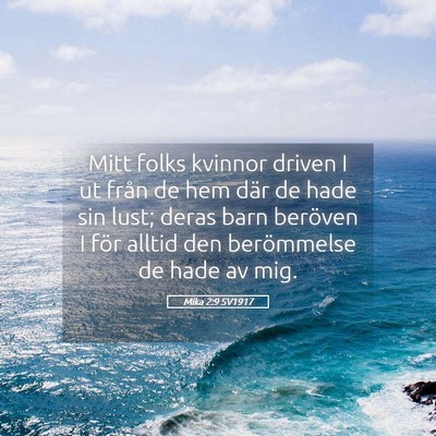 Picture 05 - Mika 2:9 SV1917 - Mitt folks kvinnor driven I ut från de hem där - Bible Verse Picture