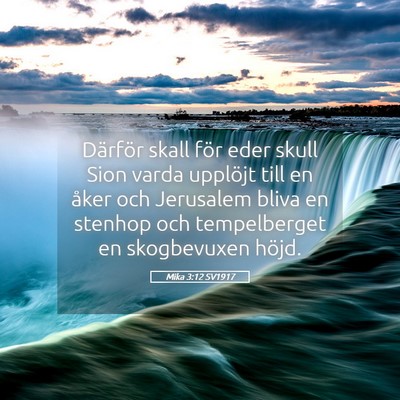 Picture 05 - Mika 3:12 SV1917 - Därför skall för eder skull Sion varda - Bible Verse Picture