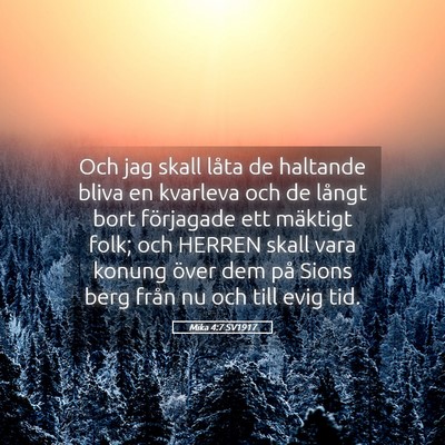 Picture 05 - Mika 4:7 SV1917 - Och jag skall låta de haltande bliva en kvarleva - Bible Verse Picture