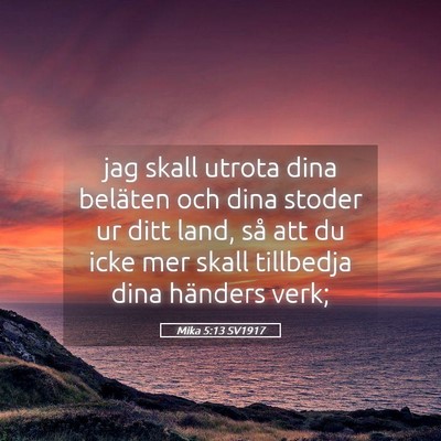 Picture 05 - Mika 5:13 SV1917 - jag skall utrota dina beläten och dina stoder ur - Bible Verse Picture