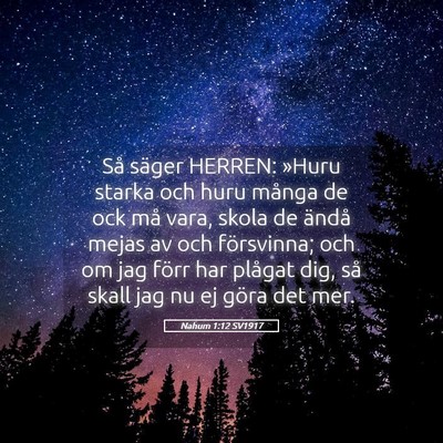 Picture 05 - Nahum 1:12 SV1917 - Så säger HERREN: »Huru starka och huru många - Bible Verse Picture