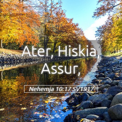 Picture 05 - Nehemja 10:17 SV1917 - Ater, Hiskia, - Bible Verse Picture