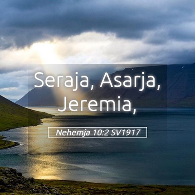 Picture 05 - Nehemja 10:2 SV1917 - Seraja, Asarja, - Bible Verse Picture