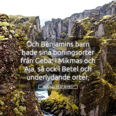 Picture 05 - Nehemja 11:31 SV1917 - Och Benjamins barn hade sina boningsorter från - Bible Verse Picture