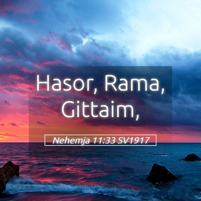Picture 05 - Nehemja 11:33 SV1917 - Hasor, Rama, - Bible Verse Picture