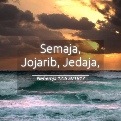 Picture 05 - Nehemja 12:6 SV1917 - Semaja, Jojarib, - Bible Verse Picture