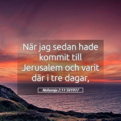 Picture 05 - Nehemja 2:11 SV1917 - När jag sedan hade kommit till Jerusalem och - Bible Verse Picture