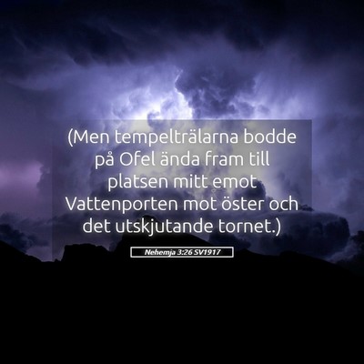 Picture 05 - Nehemja 3:26 SV1917 - (Men tempelträlarna bodde på Ofel ända fram - Bible Verse Picture