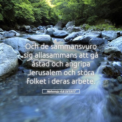 Picture 05 - Nehemja 4:8 SV1917 - Och de sammansvuro sig allasammans att gå åstad - Bible Verse Picture