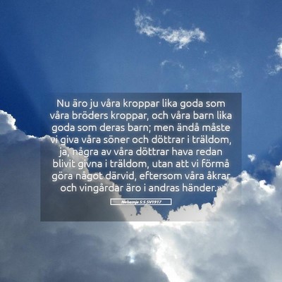 Picture 05 - Nehemja 5:5 SV1917 - Nu äro ju våra kroppar lika goda som våra - Bible Verse Picture