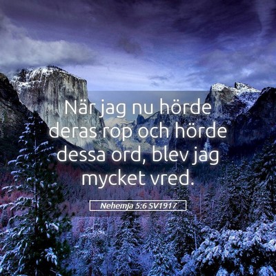 Picture 05 - Nehemja 5:6 SV1917 - När jag nu hörde deras rop och hörde dessa - Bible Verse Picture