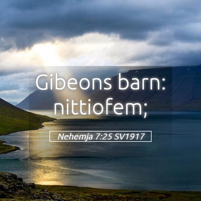 Picture 05 - Nehemja 7:25 SV1917 - Gibeons barn: - Bible Verse Picture