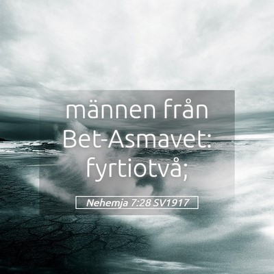 Picture 05 - Nehemja 7:28 SV1917 - männen från Bet-Asmavet: - Bible Verse Picture