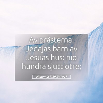 Picture 05 - Nehemja 7:39 SV1917 - Av prästerna: Jedajas barn av Jesuas hus: nio - Bible Verse Picture