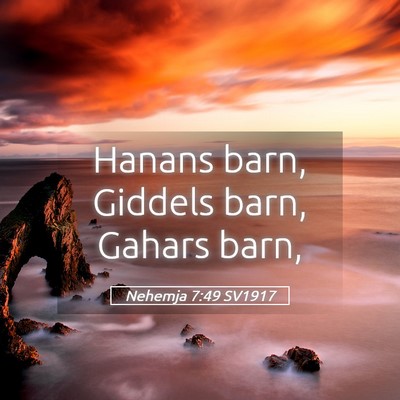 Picture 05 - Nehemja 7:49 SV1917 - Hanans barn, Giddels barn, Gahars - Bible Verse Picture
