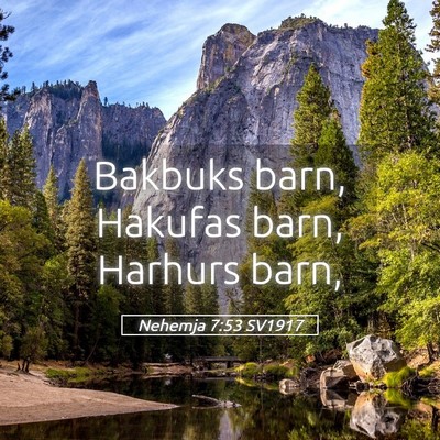 Picture 05 - Nehemja 7:53 SV1917 - Bakbuks barn, Hakufas barn, Harhurs - Bible Verse Picture