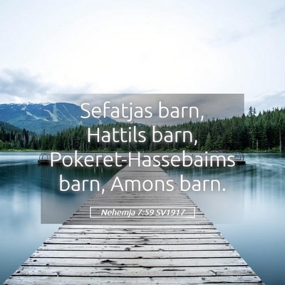 Picture 05 - Nehemja 7:59 SV1917 - Sefatjas barn, Hattils barn, Pokeret-Hassebaims - Bible Verse Picture