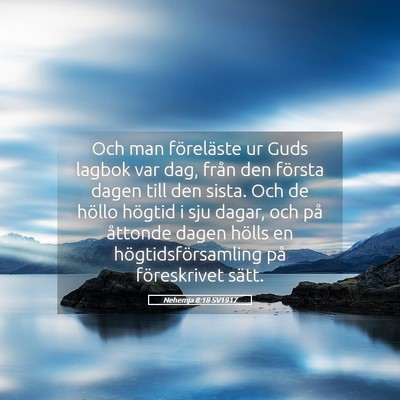 Picture 05 - Nehemja 8:18 SV1917 - Och man föreläste ur Guds lagbok var dag, från - Bible Verse Picture