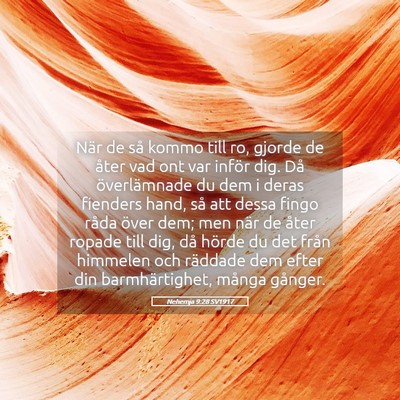 Picture 05 - Nehemja 9:28 SV1917 - När de så kommo till ro, gjorde de åter vad - Bible Verse Picture