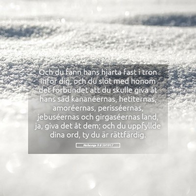 Picture 05 - Nehemja 9:8 SV1917 - Och du fann hans hjärta fast i tron inför dig, - Bible Verse Picture