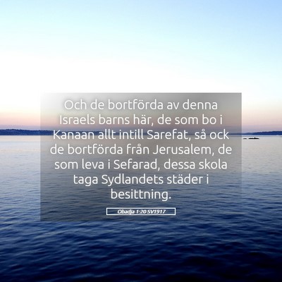 Picture 05 - Obadja 1:20 SV1917 - Och de bortförda av denna Israels barns här, de - Bible Verse Picture