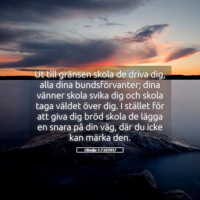 Picture 05 - Obadja 1:7 SV1917 - Ut till gränsen skola de driva dig, alla dina - Bible Verse Picture
