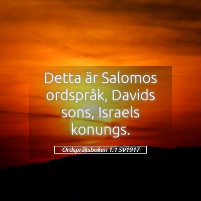 Picture 05 - Ordspråksboken 1:1 SV1917 - Detta är Salomos ordspråk, Davids sons, Israels - Bible Verse Picture