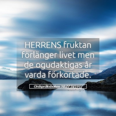 Picture 05 - Ordspråksboken 10:27 SV1917 - HERRENS fruktan förlänger livet men de - Bible Verse Picture