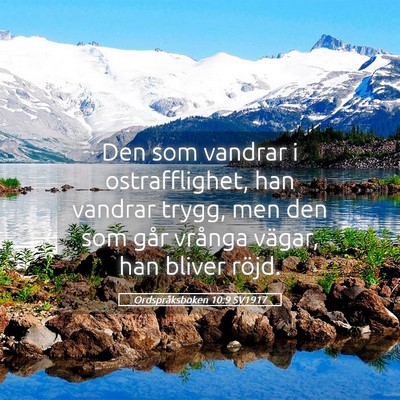 Picture 05 - Ordspråksboken 10:9 SV1917 - Den som vandrar i ostrafflighet, han vandrar - Bible Verse Picture