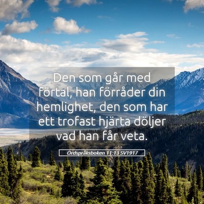 Picture 05 - Ordspråksboken 11:13 SV1917 - Den som går med förtal, han förråder din - Bible Verse Picture