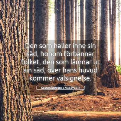 Picture 05 - Ordspråksboken 11:26 SV1917 - Den som håller inne sin säd, honom förbannar - Bible Verse Picture