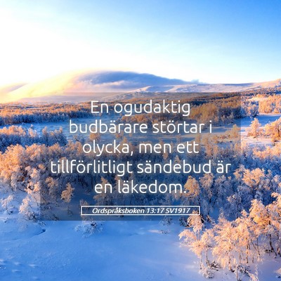Picture 05 - Ordspråksboken 13:17 SV1917 - En ogudaktig budbärare störtar i olycka, men - Bible Verse Picture
