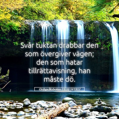 Picture 05 - Ordspråksboken 15:10 SV1917 - Svår tuktan drabbar den som övergiver vägen; - Bible Verse Picture