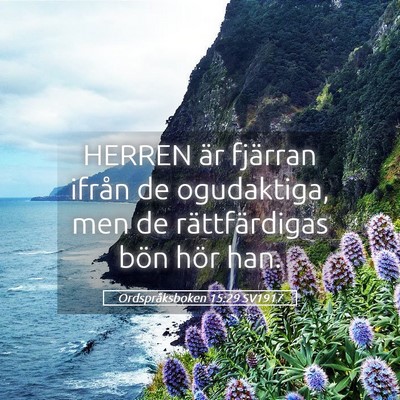 Picture 05 - Ordspråksboken 15:29 SV1917 - HERREN är fjärran ifrån de ogudaktiga, men de - Bible Verse Picture