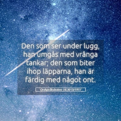 Picture 05 - Ordspråksboken 16:30 SV1917 - Den som ser under lugg, han umgås med vrånga - Bible Verse Picture