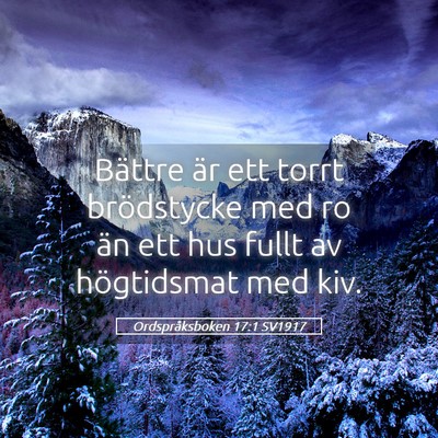 Picture 05 - Ordspråksboken 17:1 SV1917 - Bättre är ett torrt brödstycke med ro än ett - Bible Verse Picture