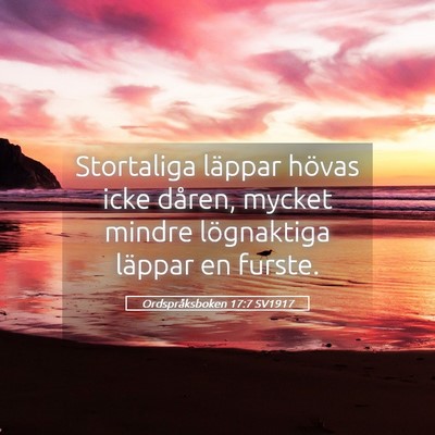 Picture 05 - Ordspråksboken 17:7 SV1917 - Stortaliga läppar hövas icke dåren, mycket - Bible Verse Picture