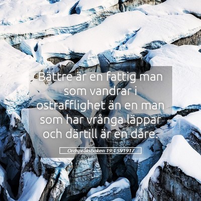 Picture 05 - Ordspråksboken 19:1 SV1917 - Bättre är en fattig man som vandrar i - Bible Verse Picture