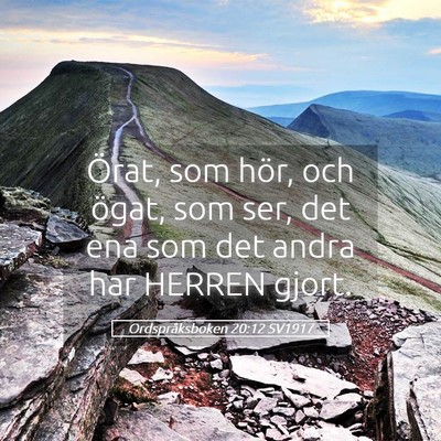 Picture 05 - Ordspråksboken 20:12 SV1917 - Örat, som hör, och ögat, som ser, det ena som - Bible Verse Picture
