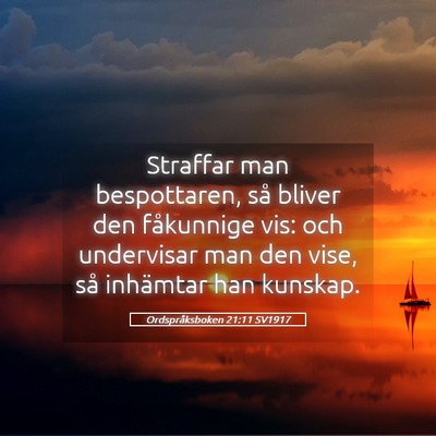 Picture 05 - Ordspråksboken 21:11 SV1917 - Straffar man bespottaren, så bliver den - Bible Verse Picture