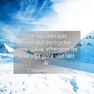 Picture 05 - Ordspråksboken 21:7 SV1917 - De ogudaktigas övervåld bortrycker dem själva, - Bible Verse Picture