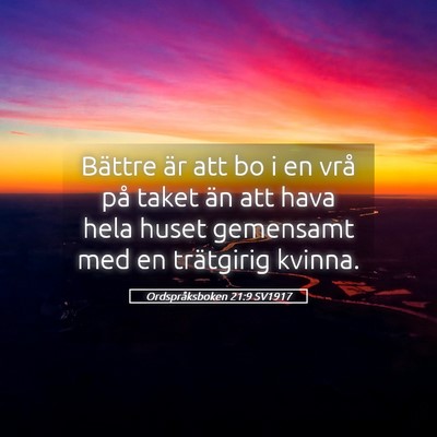 Picture 05 - Ordspråksboken 21:9 SV1917 - Bättre är att bo i en vrå på taket än att - Bible Verse Picture