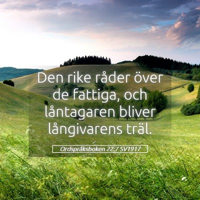 Picture 05 - Ordspråksboken 22:7 SV1917 - Den rike råder över de fattiga, och låntagaren - Bible Verse Picture