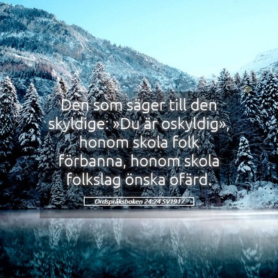 Picture 05 - Ordspråksboken 24:24 SV1917 - Den som säger till den skyldige: »Du är - Bible Verse Picture