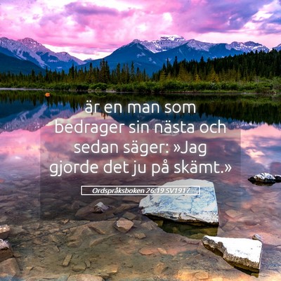 Picture 05 - Ordspråksboken 26:19 SV1917 - är en man som bedrager sin nästa och sedan - Bible Verse Picture